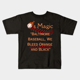 O'S MAGIC BALTIMORE BASEBALL WE BLEED ORANGE AND BLACK Kids T-Shirt